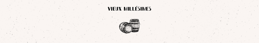 Vieux millésimes